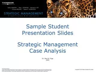 Sample Student Presentation Slides Strategic Management Case Analysis Dr. Paul N. Friga 2005