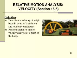 Objectives : Describe the velocity of a rigid body in terms of translation and rotation components.