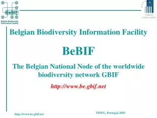 Belgian Biodiversity Information Facility BeBIF The Belgian National Node of the worldwide biodiversity network GBIF be.