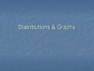 Distributions &amp; Graphs