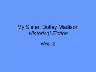 My Sister, Dolley Madison Historical Fiction
