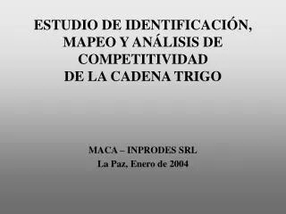 ESTUDIO DE IDENTIFICACIÓN , MAPEO Y ANÁLISIS DE COMPETITIVIDAD DE LA CADENA TRIGO