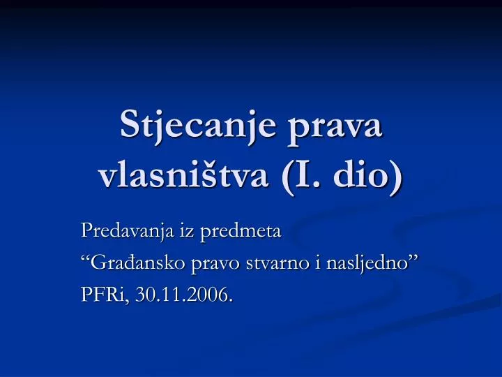 stjecanje prava vlasni tva i dio