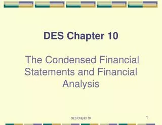 DES Chapter 10 The Condensed Financial Statements and Financial Analysis