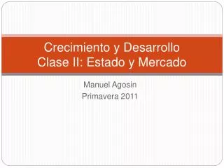 Crecimiento y Desarrollo Clase II: Estado y Mercado