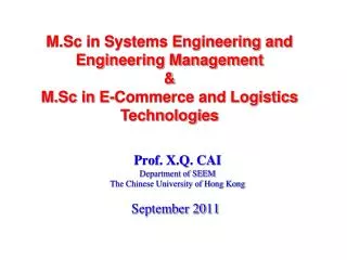 Prof. X.Q. CAI Department of SEEM The Chinese University of Hong Kong