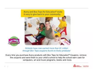 Schools have now earned more than $1 million through Box Tops coupons found on Avery products!