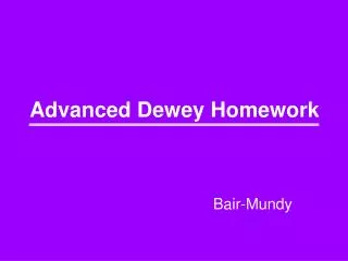 Advanced Dewey Homework