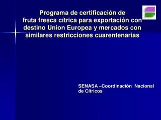 Programa de certificación de fruta fresca cítrica para exportación con destino Union Europea y mercados con similares r
