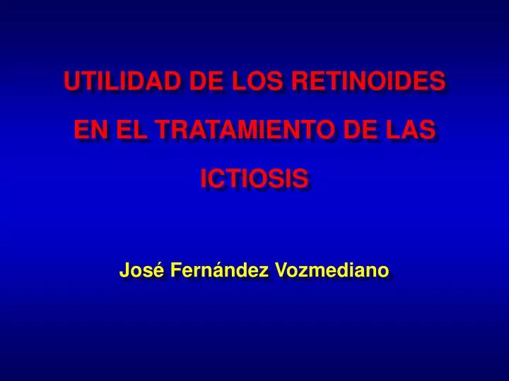 utilidad de los retinoides en el tratamiento de las ictiosis jos fern ndez vozmediano