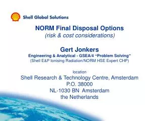 NORM Final Disposal Options (risk &amp; cost considerations) Gert Jonkers Engineering &amp; Analytical - GSEA/4 “ Probl