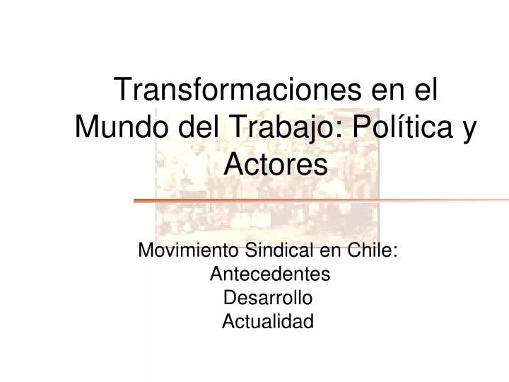 transformaciones en el mundo del trabajo pol tica y actores