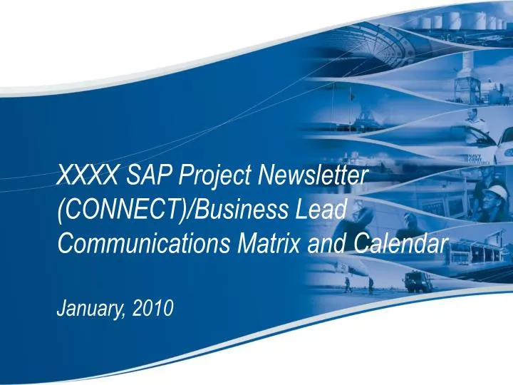 xxxx sap project newsletter connect business lead communications matrix and calendar january 2010