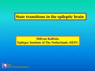 Stiliyan Kalitzin, Epilepsy Institute of The Netherlands (SEIN)