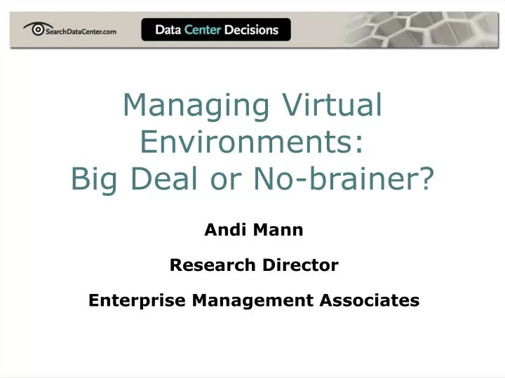 managing virtual environments big deal or no brainer