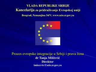 Proces evropske integracije u Srbiji i prava žena dr Tanja Mi šč evi ć Direktor t miscevic @seio.sr.gov.yu