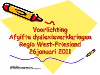 Voorlichting Afgifte dyslexieverklaringen Regio West-Friesland 26januari 2011