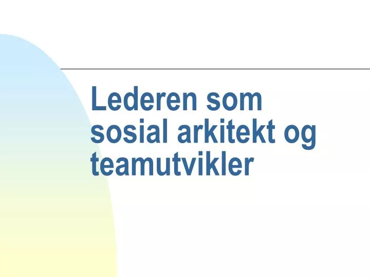 lederen som sosial arkitekt og teamutvikler