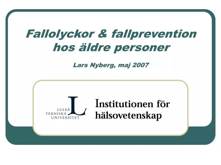 fallolyckor fallprevention hos ldre personer lars nyberg maj 2007