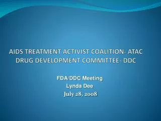 AIDS TREATMENT ACTIVIST COALITION- ATAC DRUG DEVELOPMENT COMMITTEE- DDC