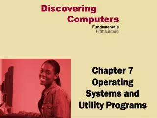 Chapter 7 Operating Systems and Utility Programs