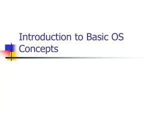 Introduction to Basic OS Concepts