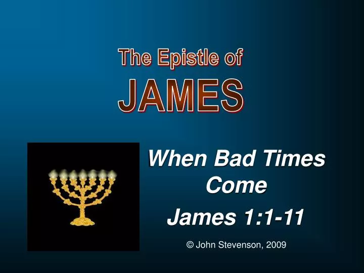 when bad times come james 1 1 11