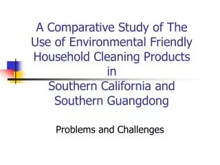 A Comparative Study of The Use of Environmental Friendly Household Cleaning Products in Southern California and Southe