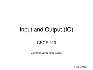 Input and Output (IO)