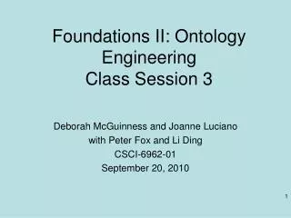 Foundations II: Ontology Engineering Class Session 3