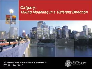 Calgary: Taking Modeling in a Different Direction