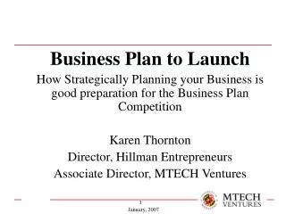 Business Plan to Launch How Strategically Planning your Business is good preparation for the Business Plan Competition K