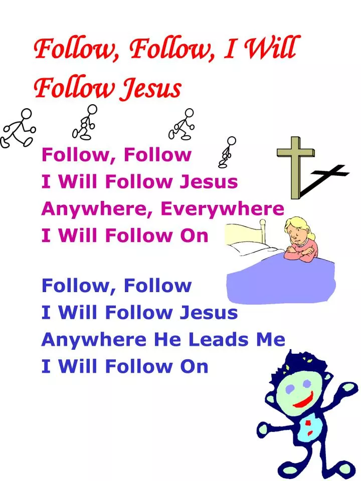follow follow i will follow jesus
