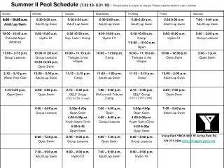 Summer II Pool Schedule (7.22.10- 8.21.10) * This schedule is subject to change. Please read the back for rules / polic