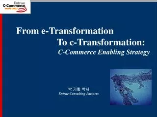 From e-Transformation To c-Transformation: C-Commerce Enabling Strategy