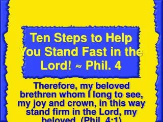 Ten Steps to Help You Stand Fast in the Lord! ~ Phil. 4