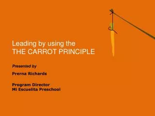 Leading by using the THE CARROT PRINCIPLE