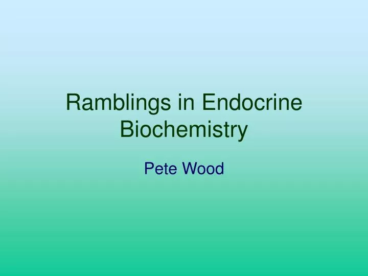 ramblings in endocrine biochemistry