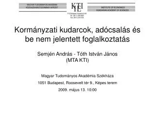 Magyar Tudományos Akadémia Székháza 1051 Budapest, Roosevelt tér 9., Képes terem 2009. május 13. 10:00