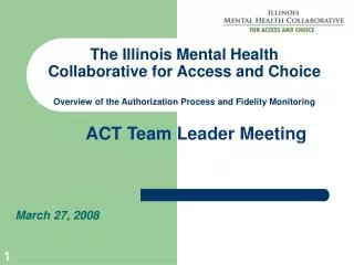 The Illinois Mental Health Collaborative for Access and Choice Overview of the Authorization Process and Fidelity Monito