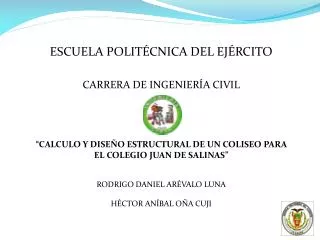 ESCUELA POLITÉCNICA DEL EJÉRCITO CARRERA DE INGENIERÍA CIVIL “ CALCULO Y DISEÑO ESTRUCTURAL DE UN COLISEO PARA EL COLEGI