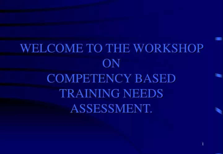 welcome to the workshop on competency based training needs assessment