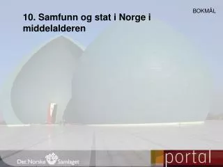 10. Samfunn og stat i Norge i middelalderen