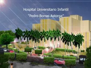 Hospital Universitario Infantil “Pedro Borras Astorga”