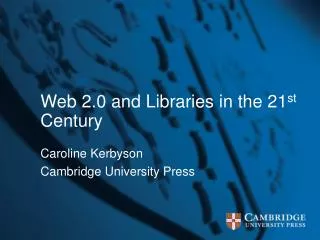 Web 2.0 and Libraries in the 21 st Century