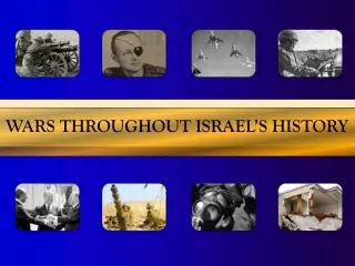 WARS THROUGHOUT ISRAEL’S HISTORY