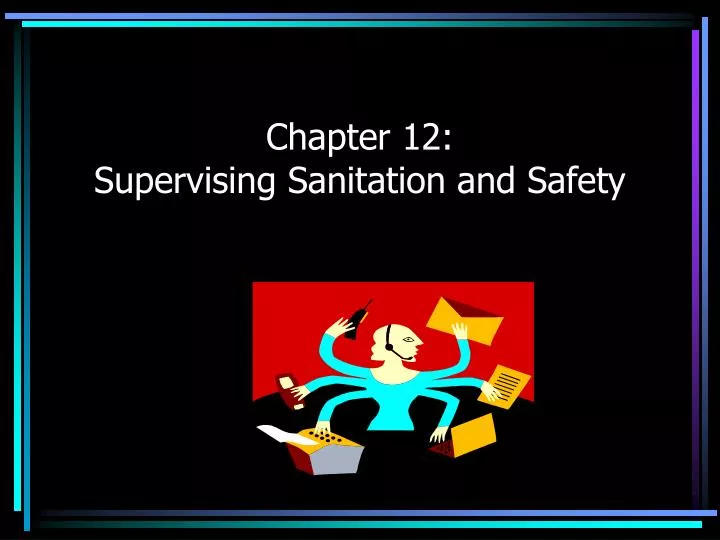 chapter 12 supervising sanitation and safety