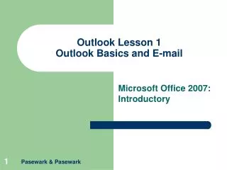 Outlook Lesson 1 Outlook Basics and E-mail
