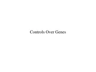 Controls Over Genes