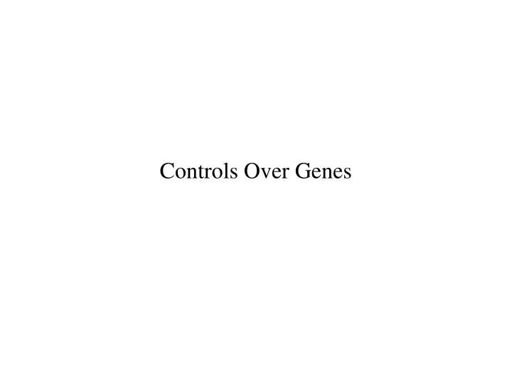 controls over genes